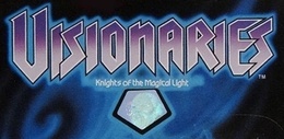 Visionaries: Knights of the Magical Light