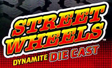 street-wheels-dynamite-die-cast-series